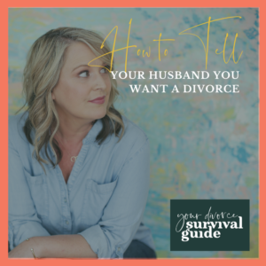 How To Tell Your Husband You Want a Divorce - Kate Anthony